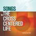 Songs For The Christ Centered Life