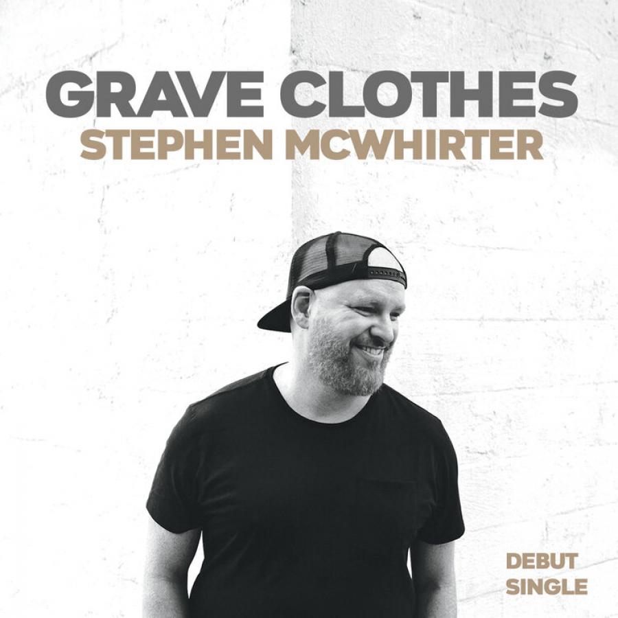 Grave Clothes Chords (Stephen McWhirter) PraiseCharts