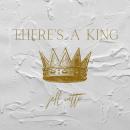 There's A King