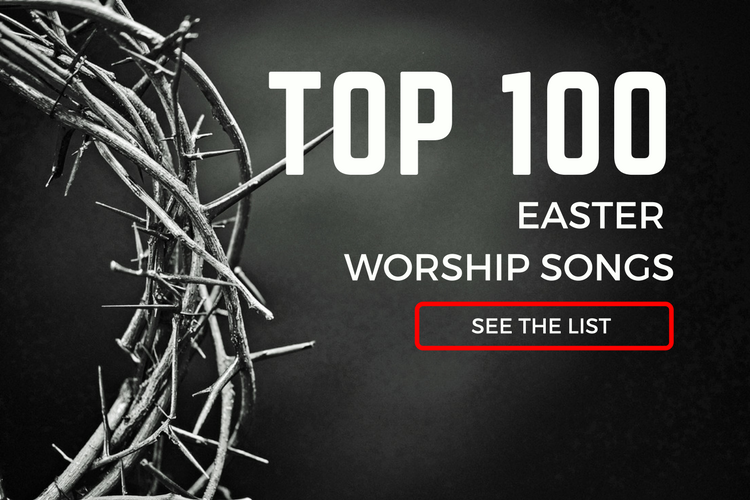 Top 100 Easter Worship Songs For 2020 PraiseCharts