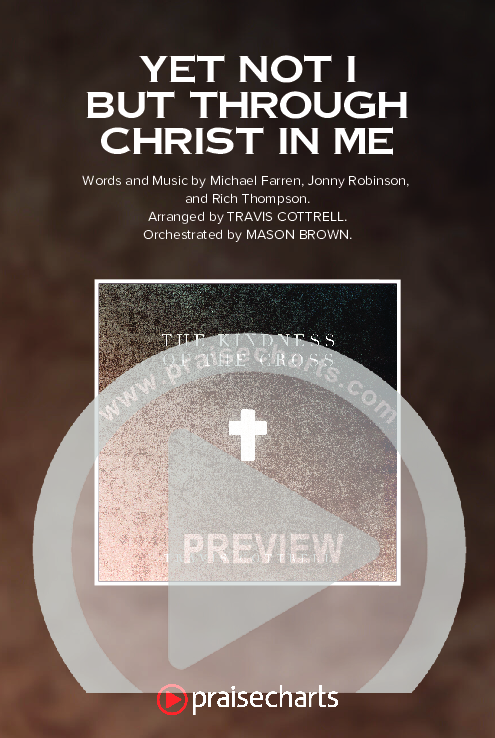 Yet Not I But Through Christ In Me (Choral Anthem SATB) Octavo Cover Sheet (Travis Cottrell / Lily Cottrell / Arr. Travis Cottrell)