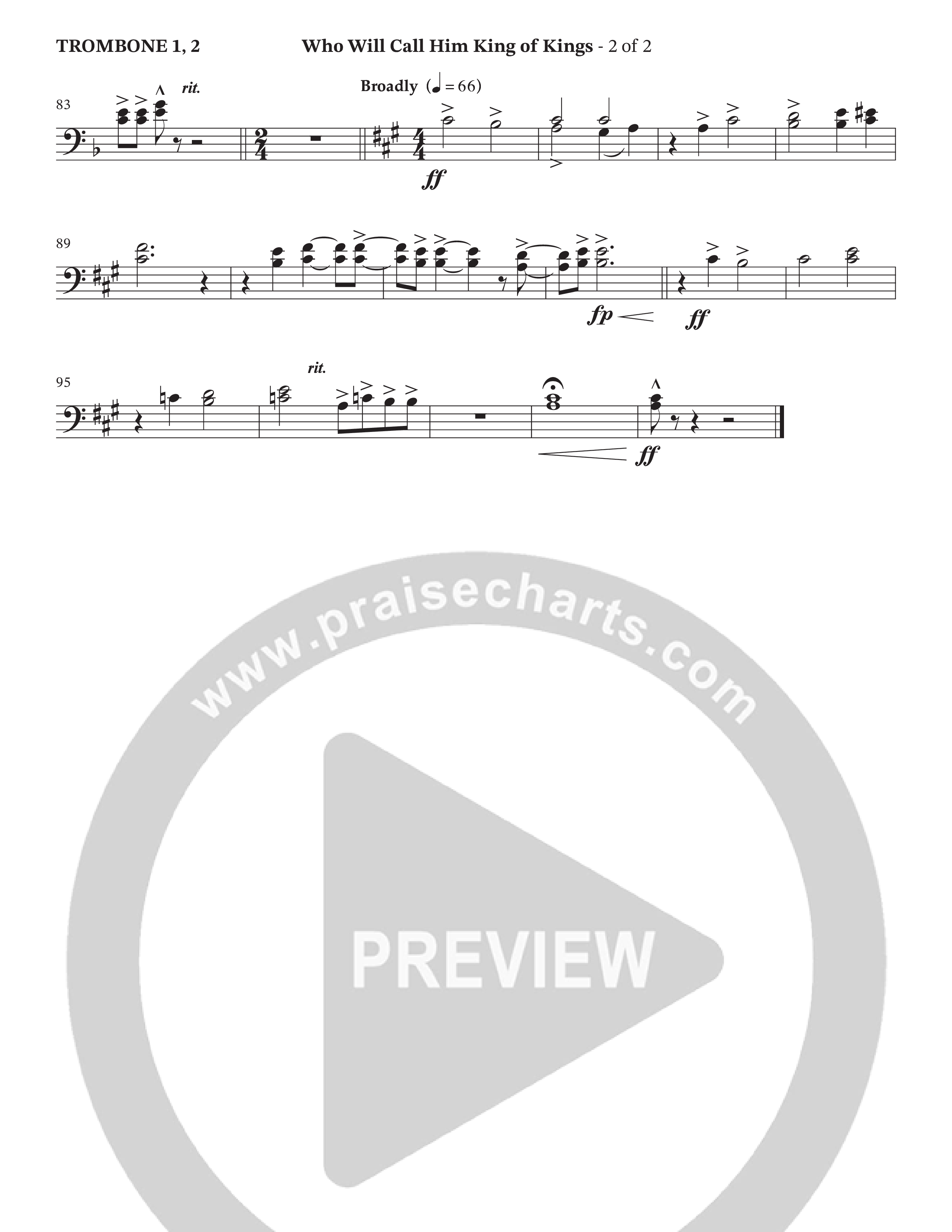 Who Will Call Him King Of Kings (Choral Anthem SATB) Trombone 1/2 (TaRanda Greene / Prestonwood Choir / Arr. Jonathan Walker / Orch. Wayne Haun)