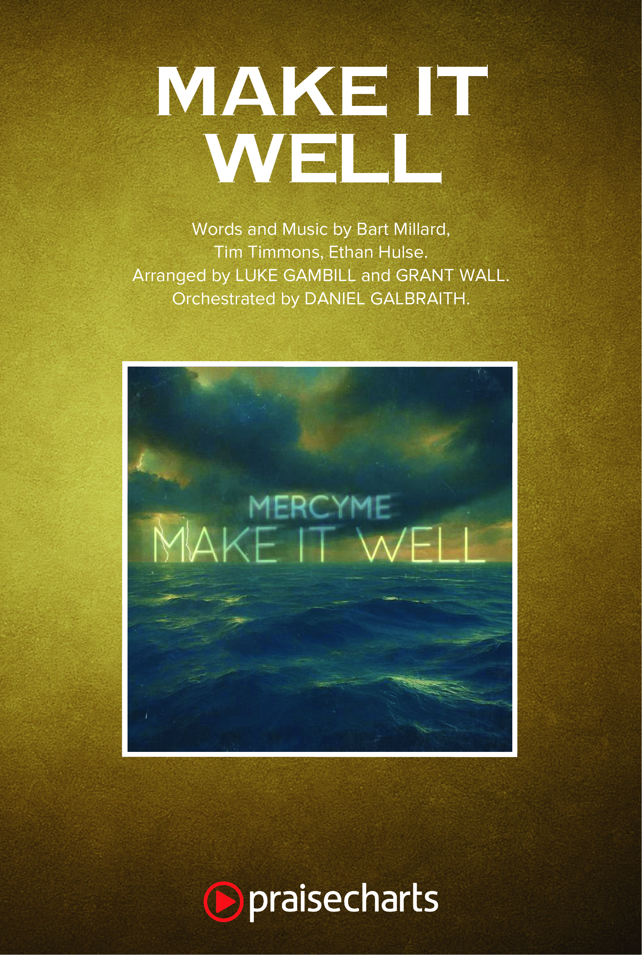 Make It Well (Choral Anthem SATB) Octavo Cover Sheet (MercyMe / Arr. Luke Gambill)