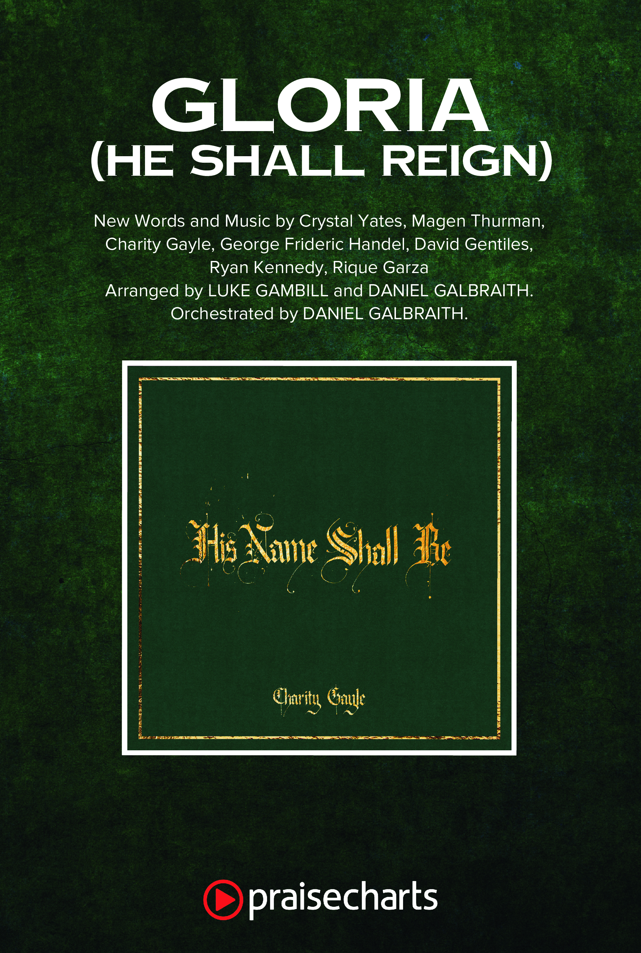 Gloria (He Shall Reign) (Choral Anthem SATB) Octavo Cover Sheet (Charity Gayle / Arr. Luke Gambill)